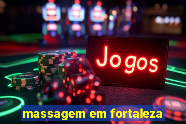 massagem em fortaleza